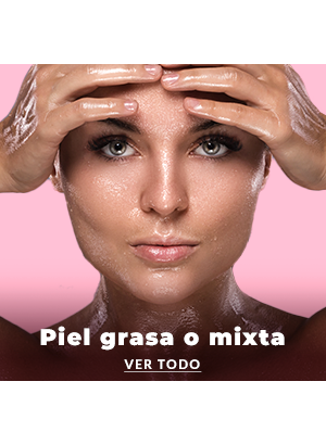 Piel grasa o mixta Piel grasa o mixta
